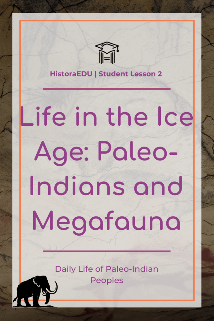 Lesson 2: Life in the Ice Age: Paleo-Indians and Megafauna 🧊 how did the first americans arrive (1)